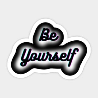 Be Yourself Sticker